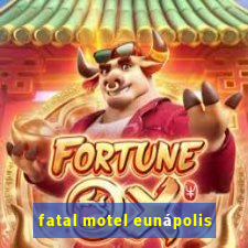 fatal motel eunápolis